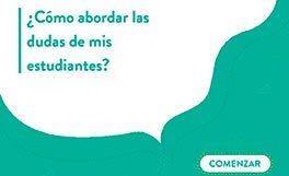 ¿Cómo abordar las dudas de mis estudiantes?