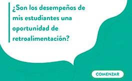 ¿Son los desempeños de mis estudiantes una oportunidad de retroalimentación?