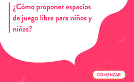 Cómo proponer espacios de juego libre para niños y niñas